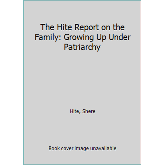 Pre-Owned The Hite Report on the Family: Growing Up Under Patriarchy (Hardcover) 0802115705 9780802115706