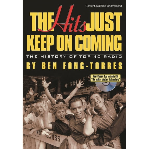 The Hits Just Keep on Coming: The History of Top 40 Radio, (Paperback)