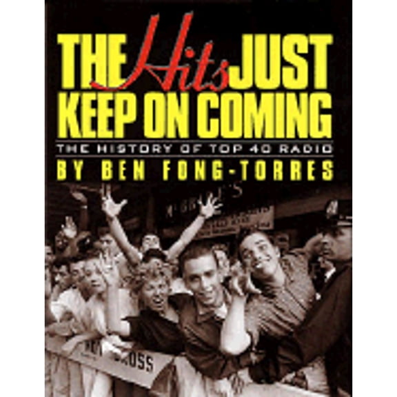 Pre-Owned The Hits Just Keep on Coming: The History of Top 40 Radio (Hardcover) 0879305479 9780879305475