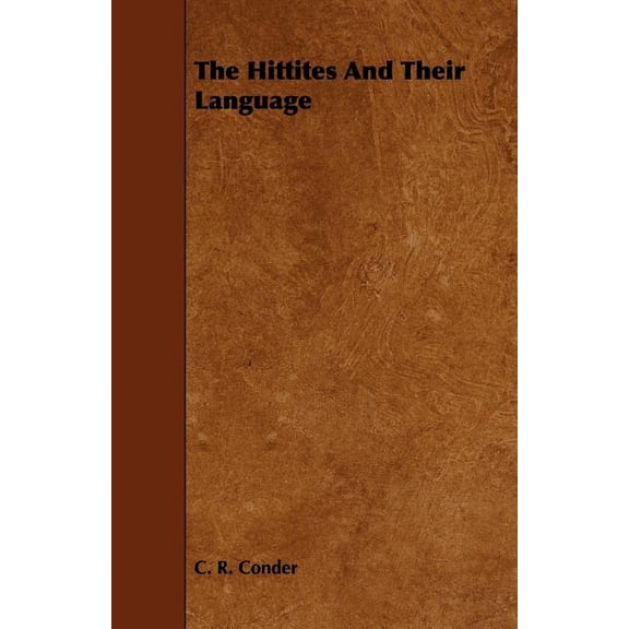 The Hittites and Their Language, (Paperback)
