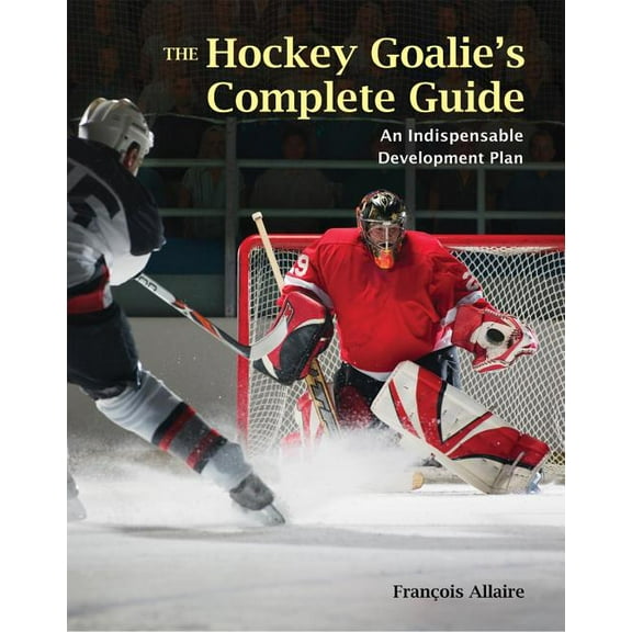 The Hockey Goalie's Complete Guide (Paperback)