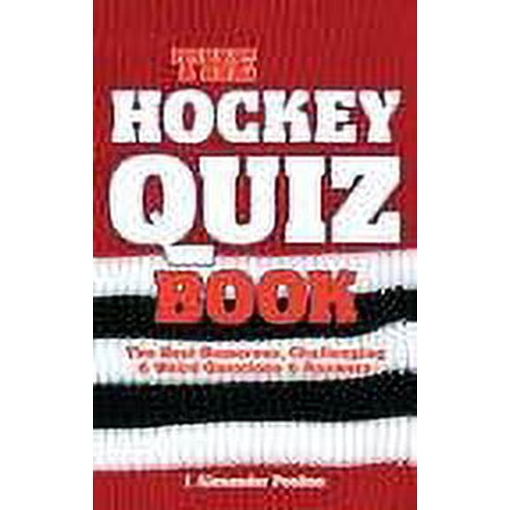 Pre-Owned The Hockey Quiz Book: The Best Humorous, Challenging & Weird Questions & Answers (Paperback) by J. Alexander Poulton