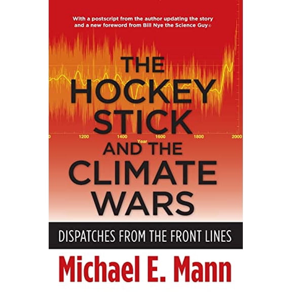 Pre-Owned The Hockey Stick and the Climate Wars: Dispatches from the Front Lines (Paperback) 0231152558 9780231152556