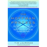 TIM LAURENCE; JOAN BORYSENKO The Hoffman Process : The World-Famous Technique That Empowers You to Forgive Your Past, Heal Your Present, and Transform Your Future (Paperback)