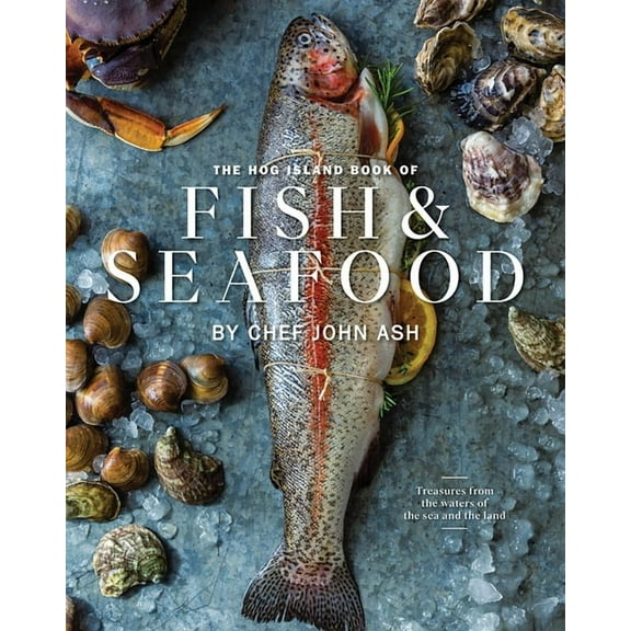 The Hog Island Book of Fish & Seafood: Culinary Treasures from Our Waters, (Hardcover)