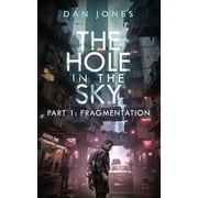 The Hole in the Sky The Hole In The Sky Part One Fragmentation, Book 1, Paperback