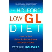 The Holford Low GL Diet : Lose Fat Fast Using the Revolutionary Fatburner System (Paperback)