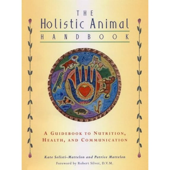 Pre-Owned The Holistic Animal Handbook: A Guidebook to Nutrition, Health and Communication Paperback