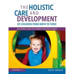 Pre-Owned Holistic Care and Development of Children from Birth to Three : An Essential Guide for Students and Practitioners, Paperback by Brodie, Kathy, ISBN 1138211052, ISBN-13 9781138211056