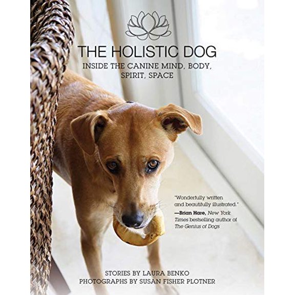 Pre-Owned The Holistic Dog: Inside the Canine Mind, Body, Spirit, Space (Hardcover) 1510718346 9781510718340