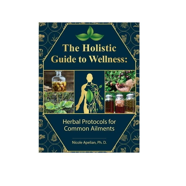 The Holistic Guide to Wellness A Comprehensive Resource for 45 Herbs