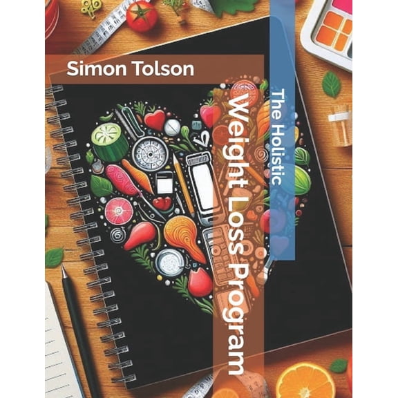 The Holistic Weight Loss Program, (Paperback)