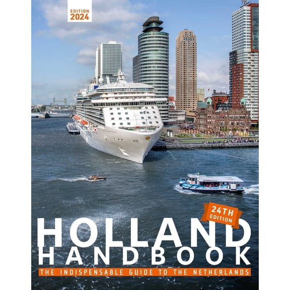 The Holland Handbook 2024: The Indispensable Guide to Living in the Netherlands, (Paperback)