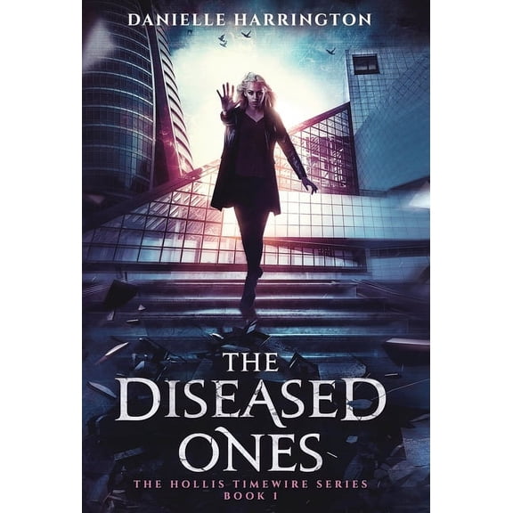 The Hollis Timewire: The Diseased Ones (Hardcover)