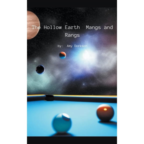 The Hollow Earth Theory The Hollow Earth: Mangs and Rangs, Book 1, (Paperback)