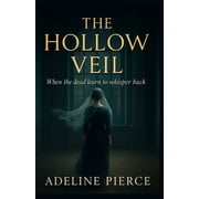 The Hollow Veil When the dead learn to whisper back, Paperback