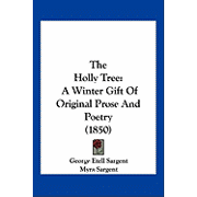 The Holly Tree A Winter Gift Of Original Prose And Poetry 1850 Paperback