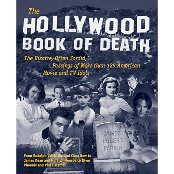Pre-Owned The Hollywood Book of Death: The Bizarre, Often Sordid, Passings of More than 125 American Movie and TV Idols (Paperback) 0809222272 9780809222278