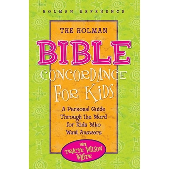 Pre-Owned The Holman Bible Concordance for Kids: A Personal Guide Through the Word for Kids Who Want Answers (Holman Reference) (Hardcover) 0805493735 9780805493733