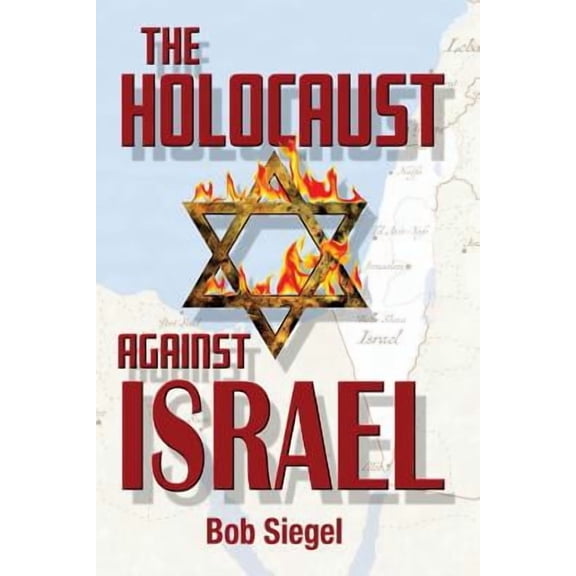 The Holocaust Against Israel (Paperback)