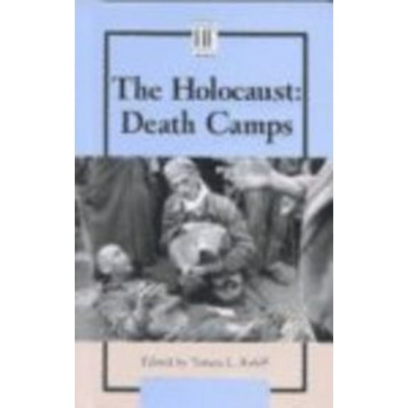 Pre-Owned History Firsthand - The Holocaust: Death Camps hardcover edition Hardcover Roleff, Tamara L.