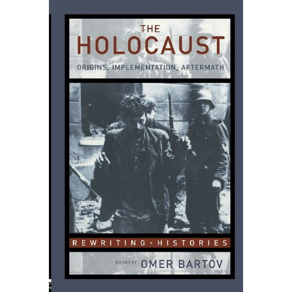 Pre-Owned Rewriting Histories: The Holocaust : Origins, Implementation and Aftermath (Paperback)