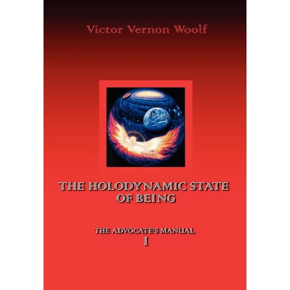 The Holodynamic State of Being: Manual I