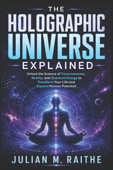 The Holographic Universe Explained, (Paperback)