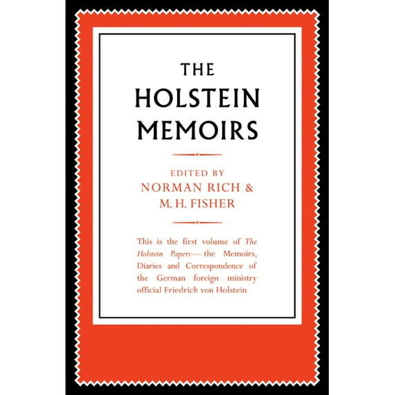 The Holstein Papers 4 Volume Paperback S The Holstein Papers: The Memoirs, Diaries and Correspondence of Friedrich Von Holstein 1837 1909, (Paperback)
