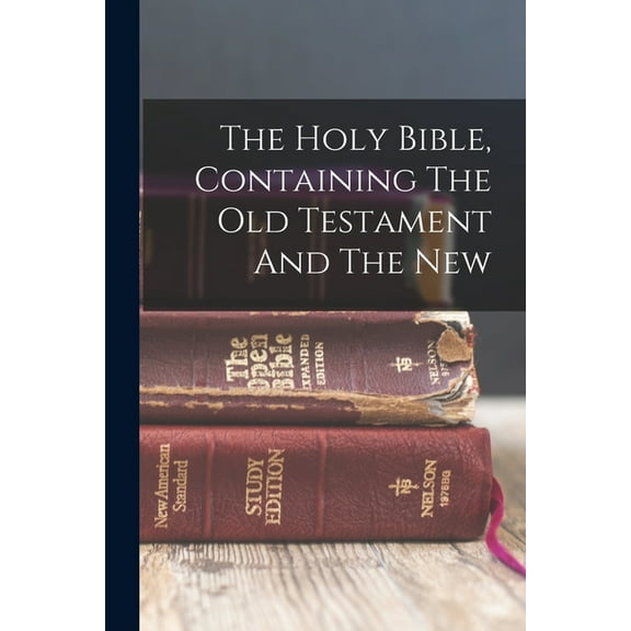 The Holy Bible, Containing The Old Testament And The New, (Paperback)