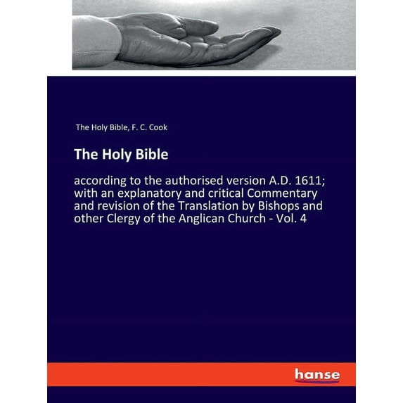 The Holy Bible: according to the authorised version A.D. 1611; with an explanatory and critical Commentary and revision , (Paperback)