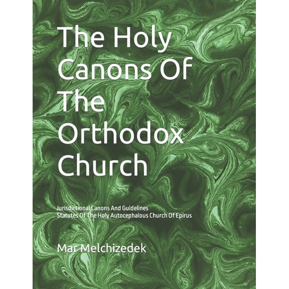 The Holy Canons Of The Orthodox Church : Jurisdictional Canons And Guidelines Statutes Of The Holy Autocephalous Church Of Epirus (Paperback)