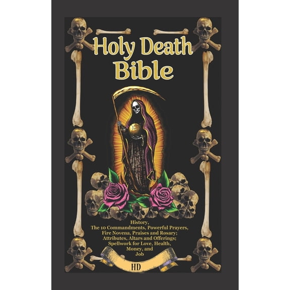 The Holy Death Bible with Altars, Rituals and Prayers, (Paperback)