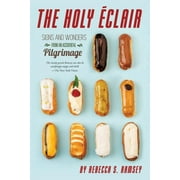 The Holy Eclair : Signs and Wonders from an Accidental Pilgrimage (Paperback)