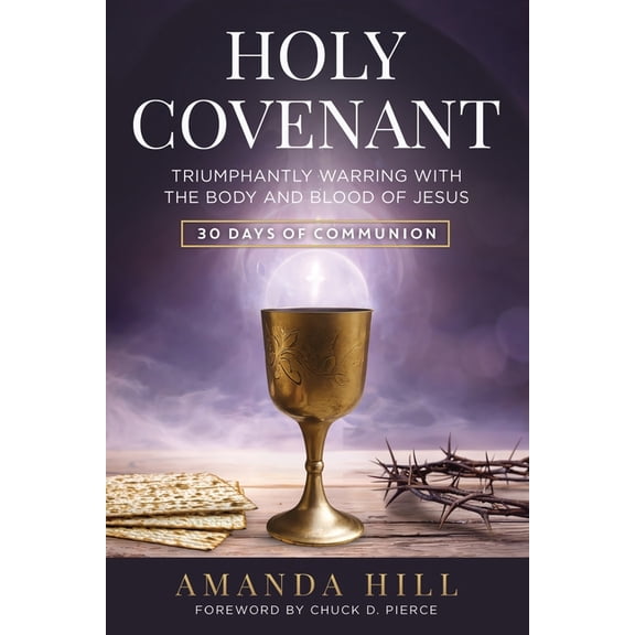 The Holy Encounter Holy Covenant: Triumphantly Warring with the Body and Blood of Jesus: 30 Days of Communion, (Paperback)