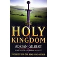 thumbnail image 1 of Pre-Owned The Holy Kingdom: The Quest for the Real King Arthur (Hardcover) 0593040627 9780593040621, 1 of 1