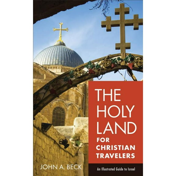 The Holy Land for Christian Travelers: An Illustrated Guide to Israel, (Paperback)