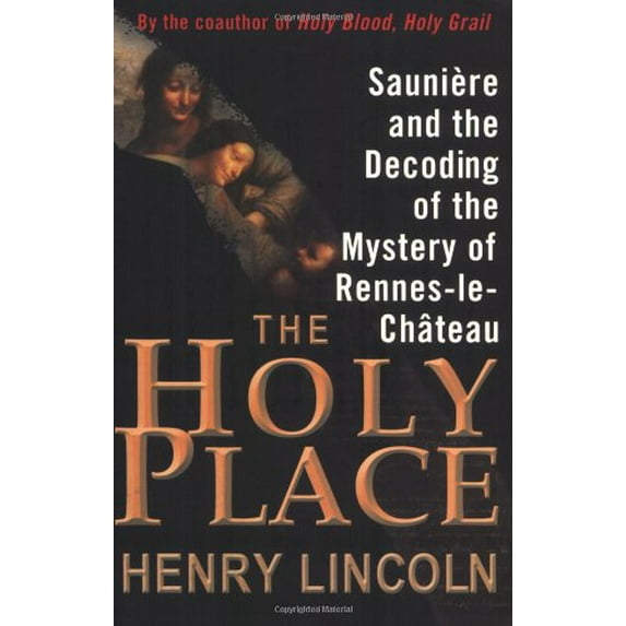 Pre-Owned The Holy Place: Saunière and the Decoding of the Mystery of Rennes-le-Château (Paperback) 1559707674 9781559707671