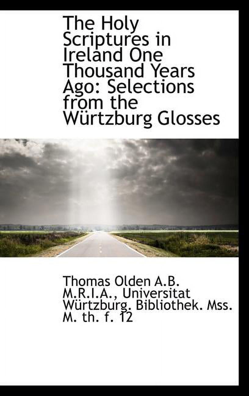 The Holy Scriptures in Ireland One Thousand Years Ago : Selections from the W Rtzburg Glosses (Hardcover)