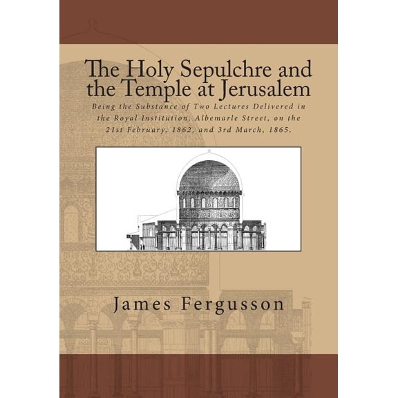 The Holy Sepulchre and the Temple at Jerusalem
