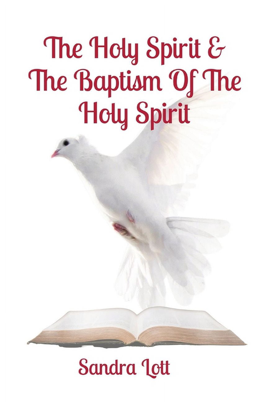 The Holy Spirit & The Baptism Of The Holy Spirit, (Paperback) - Walmart.com