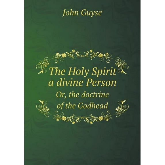 The Holy Spirit a divine Person Or, the doctrine of the Godhead (Paperback)