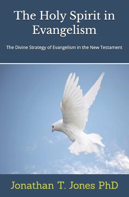 The Holy Spirit in Evangelism: The Divine Strategies of Evangelism in the New Testament, (Paperback)