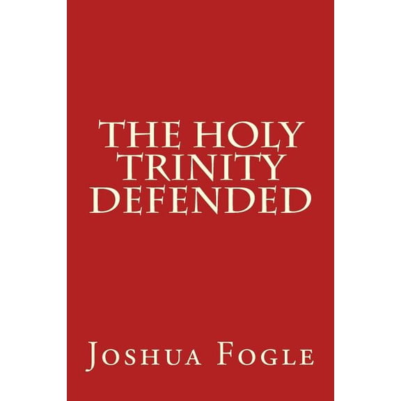 The Holy Trinity Defended (Paperback)