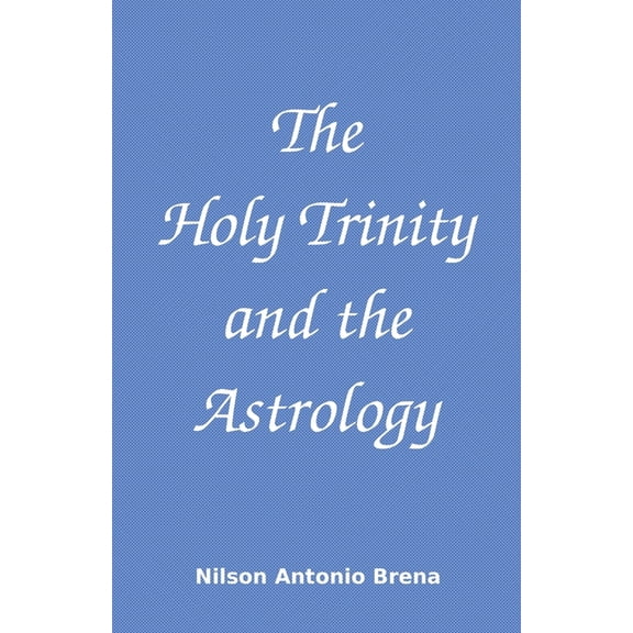 The Holy Trinity and the Astrology, (Paperback)