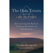 The Holy Trinity and the Law of Three Discovering the Radical Truth at the Heart of Christianity, Paperback
