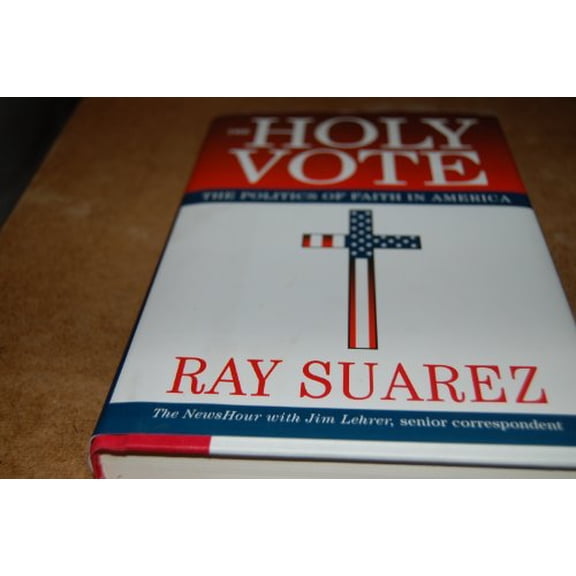 Pre-Owned The Holy Vote : The Politics of Faith in America (Hardcover) 9780060829971