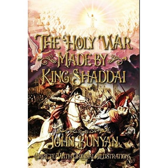 The Holy War, Made by King Shaddai : Complete With Original Illustrations (Paperback)