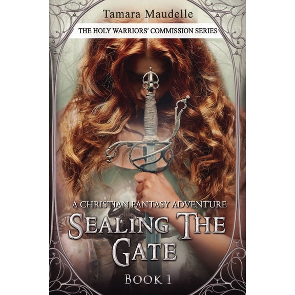 The Holy Warriors' Commission The Holy Warriors' Commission: Sealing the Gate, Book 1, (Paperback)