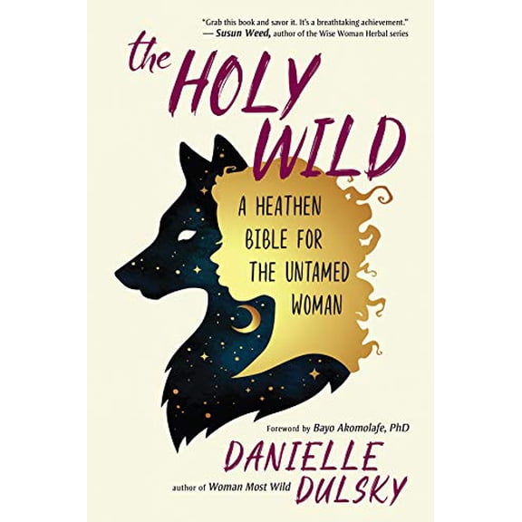 Pre-Owned The Holy Wild: A Heathen Bible for the Untamed Woman (Paperback) 1608685276 9781608685271